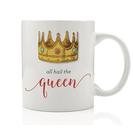 All Hail The Queen Coffee Mug Whimsical Gift Idea for Mommy Mom Woman Wife Female LadyBoss She Rules Her Kingdom from Children Friend Employee Husband, 11oz Funny Ceramic Tea Cup by Digibuddha (Wife With Husbands Best Friend)