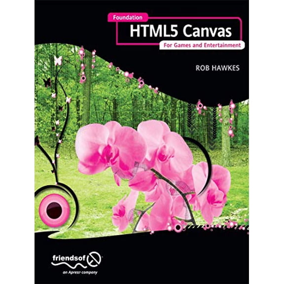 Pre-Owned Foundation HTML5 Canvas: For Games and Entertainment (Paperback) 1430232919 9781430232919
