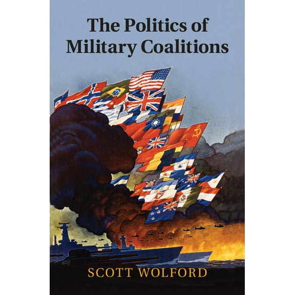 The Politics of Military Coalitions, (Hardcover)