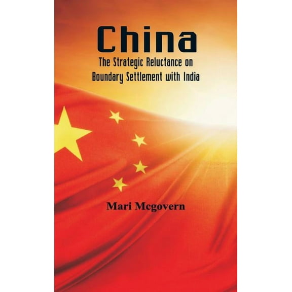 China : The Strategic Reluctance on Boundary Settlement with India (Hardcover)
