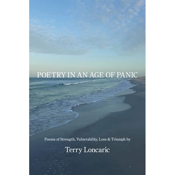 Pre-Owned Poetry in an Age of Panic: Poems of Strength, Vulnerability, Loss & Triumph, 9781639800117, 1639800115, Paperback,