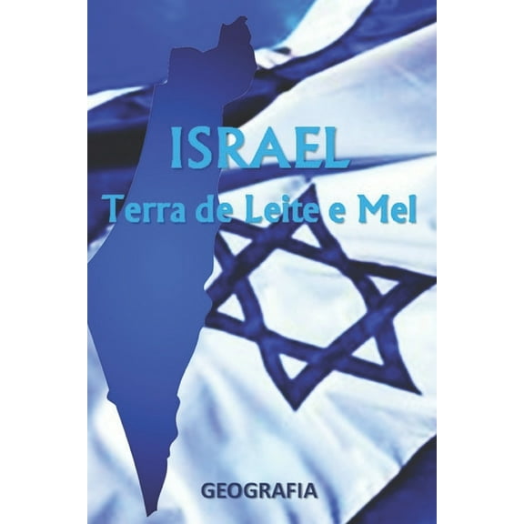 Israel: Terra de Leite e Mel: GEOGRAFIA (Paperback)