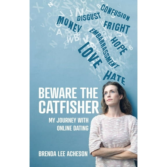 Beware the Catfisher: My Journey With Online Dating, (Paperback)