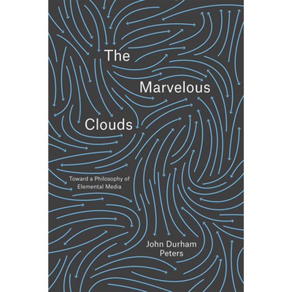 Pre-Owned The Marvelous Clouds: Toward a Philosophy of Elemental Media (Hardcover) 022625383X 9780226253831