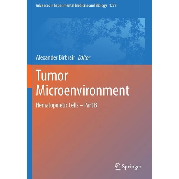 Advances in Experimental Medicine and Bi Tumor Microenvironment: Hematopoietic Cells - Part B, Book 1273, (Paperback)