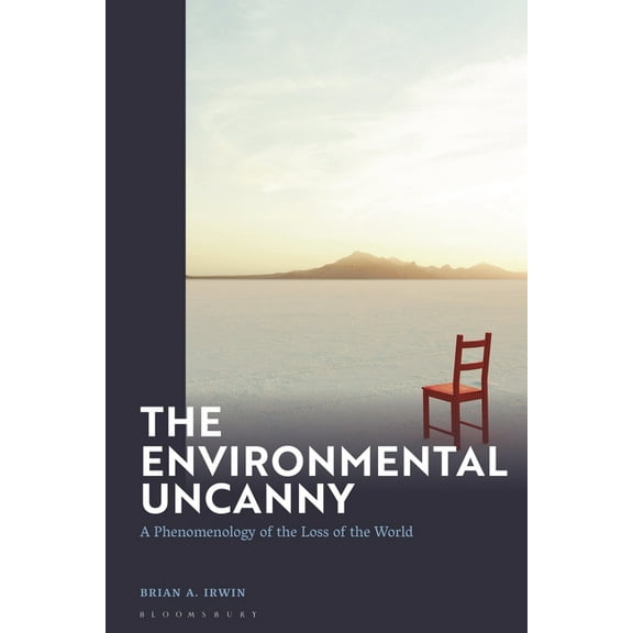 The Environmental Uncanny: A Phenomenology of the Loss of the World, (Hardcover)