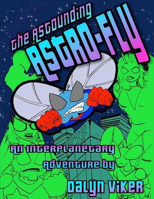 The Astounding Astro-Fly (Paperback) 1950400107 9781950400102