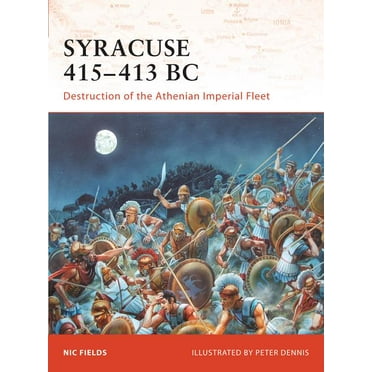 Campaign: Syracuse 415–413 BC : Destruction of the Athenian Imperial Fleet (Series #195) (Paperback)