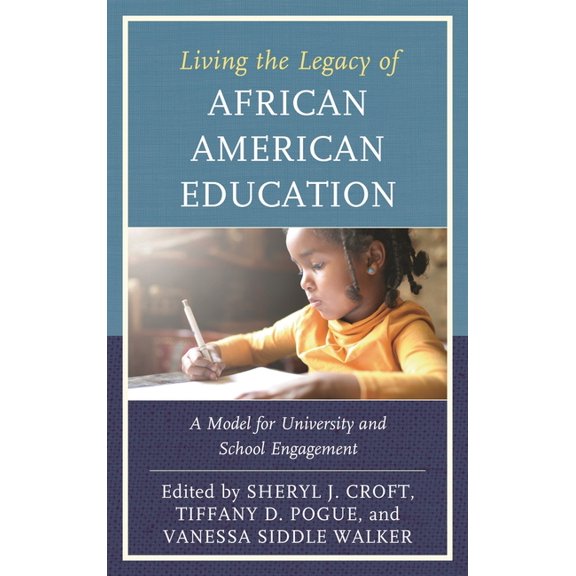 Critical Black Pedagogy in Education Living the Legacy of African American Education: A Model for University and School Engagement, (Paperback)