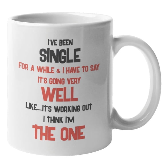 I've Been Single For A While And I Have To Say It's Working Very Well. Funny Going Solo Themed Coffee & Tea Gift Mug For Single Mom, Bachelor, Bachelorette, Lone Man, Lasses, Lads, Men & Women (11oz)