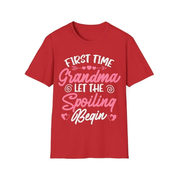 First Time Grandma Let the Spoiling Begin New 1st Time Unisex T-Shirt