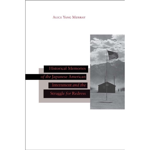 Asian America Historical Memories of the Japanese American Internment and the Struggle for Redress, (Hardcover)