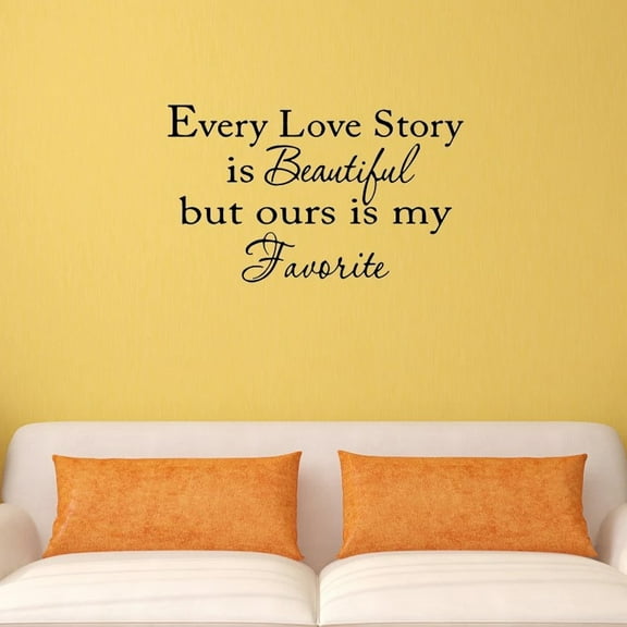 VWAQ Every Love Story Is Beautiful, But Ours Is My Favorite Wall Decal - 1631