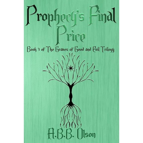 Graves of Good and Evil Prophecy's Final Price: Book 3 of The Graves of Good and Evil Trilogy, Book 3, (Paperback)