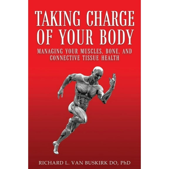 Taking Charge of Your Body: Managing Your Muscles, Bones, and Connective Tissue Health, (Paperback)