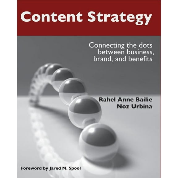 Content Strategy: Connecting the Dots Between Business, Brand, and Benefits (Paperback)