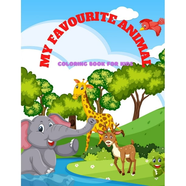 MY FAVOURITE ANIMAL - Coloring Book For Kids : 100 coloring pages for kids (Paperback) MY FAVOURITE ANIMAL - Coloring Book For Kids : 100 coloring pages for kids (Paperback)