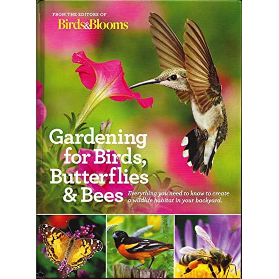 Pre-Owned Gardening for Birds Butterflies and Bees: Everything you need to Know to Create a Wildlife Habitat Paperback