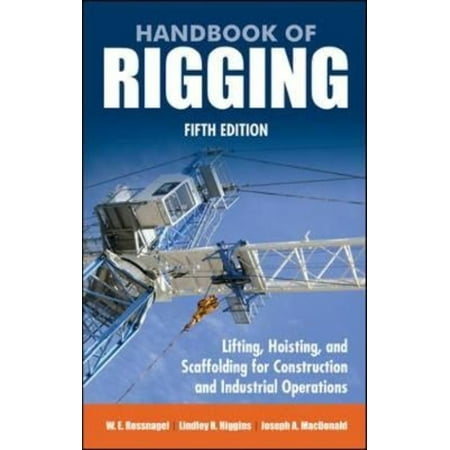 Handbook of Rigging: Lifting, Hoisting, and Scaffolding for Construction and Industrial Operations