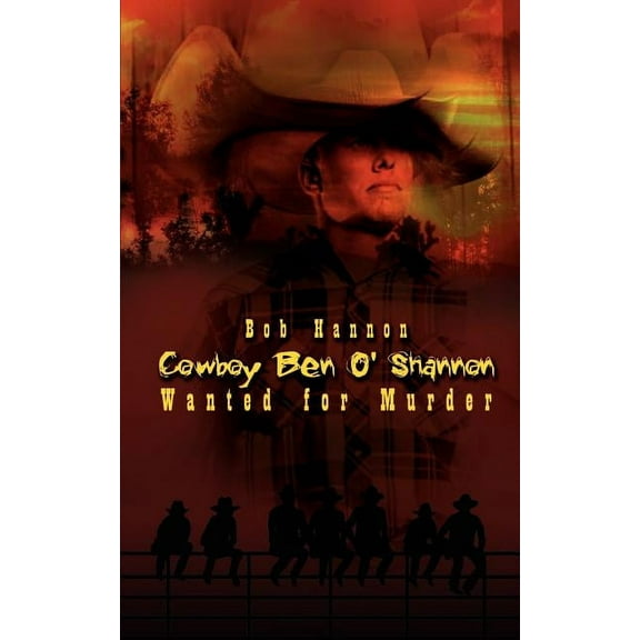 Cowboy Ben O'Shannon: Wanted for Murder, (Paperback)