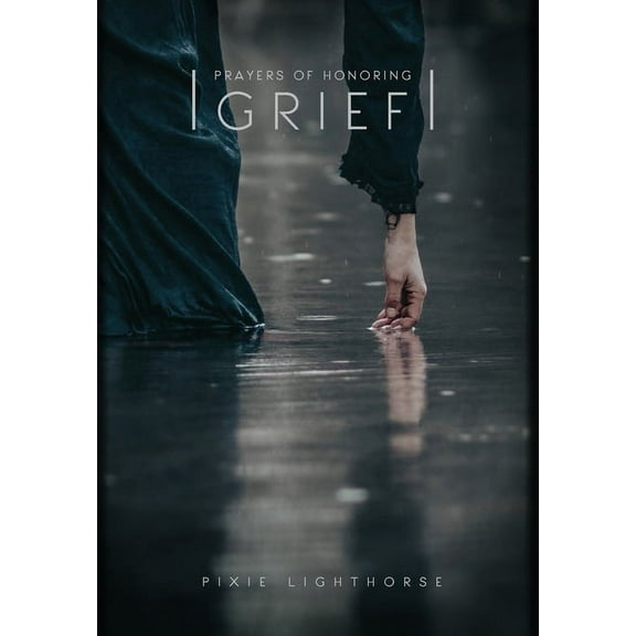 Prayers of Honoring Grief, (Hardcover)