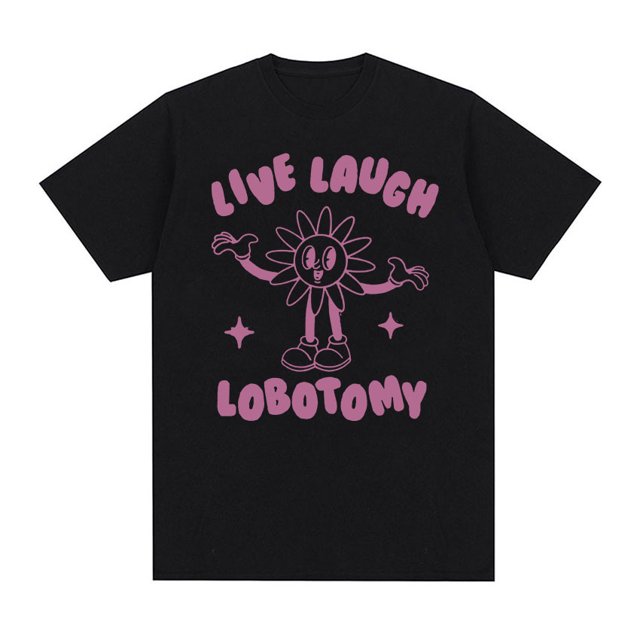 Camiseta divertida de Lobotomy Live Laugh para hombre y mujer, Camisa de algodón informal a moda, de gran tamaño, estética