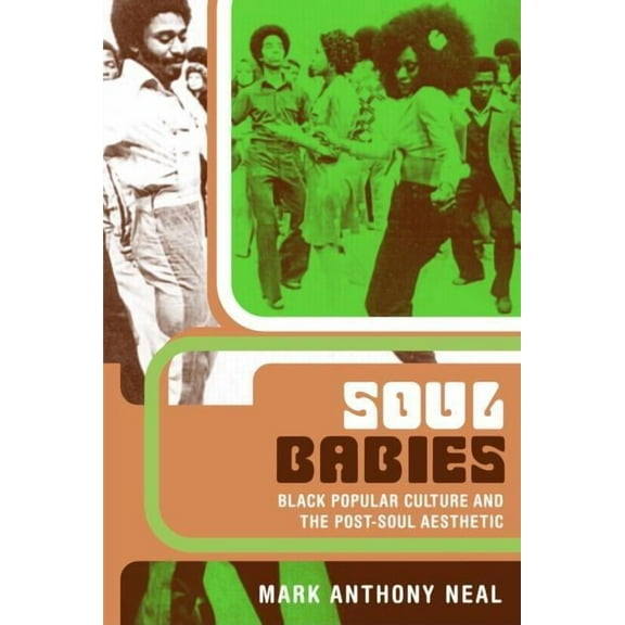 Soul Babies: Black Popular Culture and the Post-Soul Aesthetic, (Hardcover)