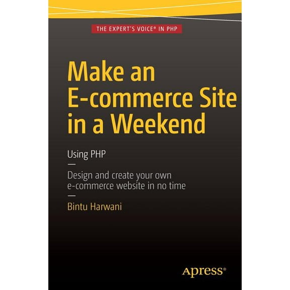 Make an E-Commerce Site in a Weekend: Using PHP, (Paperback)