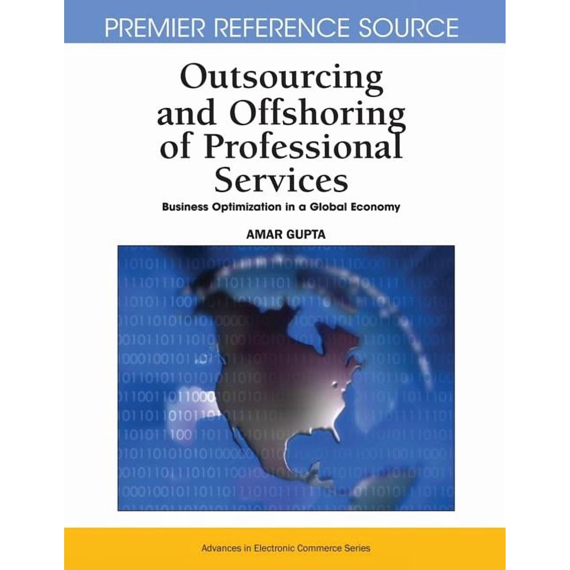Premier Reference Source Outsourcing and Offshoring of Professional Services: Business Optimization in a Global Economy (Hardcover)
