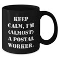 thumbnail image 2 of Funny Postal Worker Gifts for Him or Her: Keep Calm Almost Postal Worker Black Coffee Mug for Birthday, Unique Postal Worker Mugs from Friends and Family, 2 of 5
