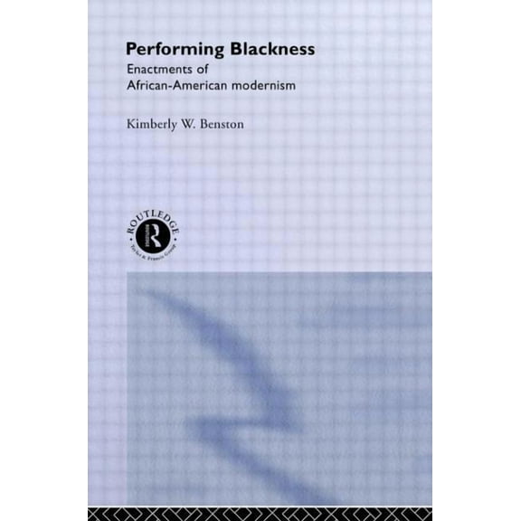 Performing Blackness: Enactments of African-American Modernism, (Paperback)