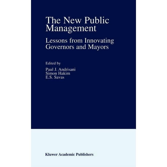 The New Public Management: Lessons from Innovating Governors and Mayors, (Hardcover)