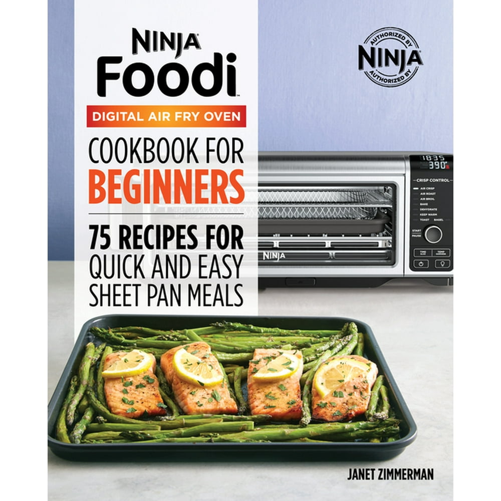 The Official Ninja Foodi Digital Air Fry Oven Cookbook 75 Recipes for