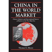 Cambridge Modern China: China in the World Market: Chinese Industry and International Sources of Reform in the Post-Mao Era (Paperback)
