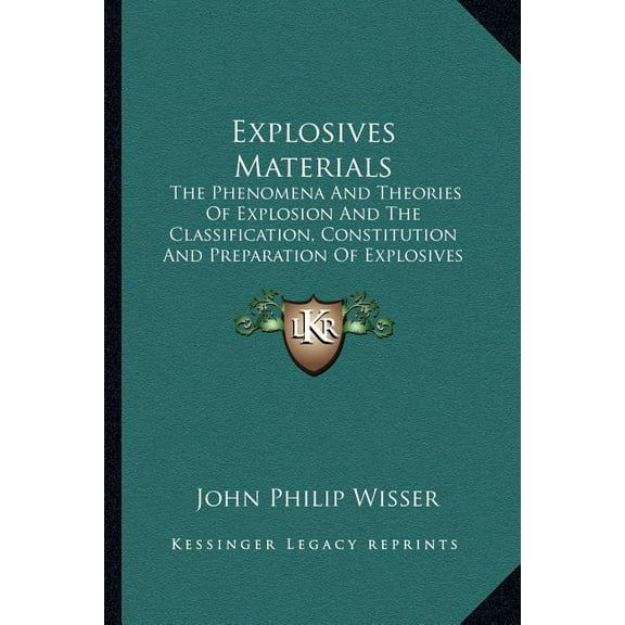 Explosives Materials : The Phenomena And Theories Of Explosion And The Classification, Constitution And Preparation Of Explosives (1907) (Paperback)