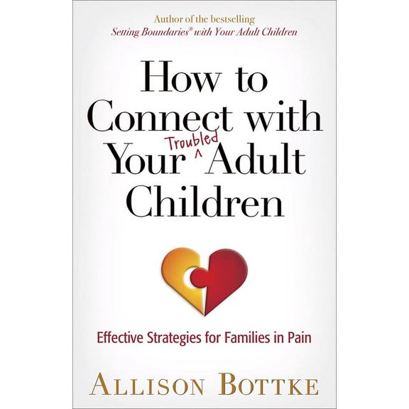 How to Connect with Your Troubled Adult Children: Effective Strategies for Families in Pain, (Paperback)