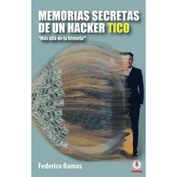 Memorias secretas de un hacker tico: Más allá de la historia, (Paperback)