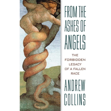 From the Ashes of Angels : The Forbidden Legacy of a Fallen Race