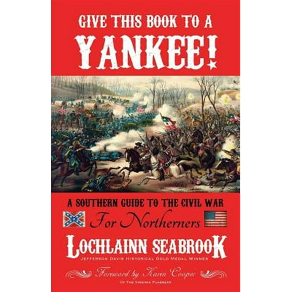 Give This Book to a Yankee!: A Southern Guide to the Civil War for Northerners (Paperback)