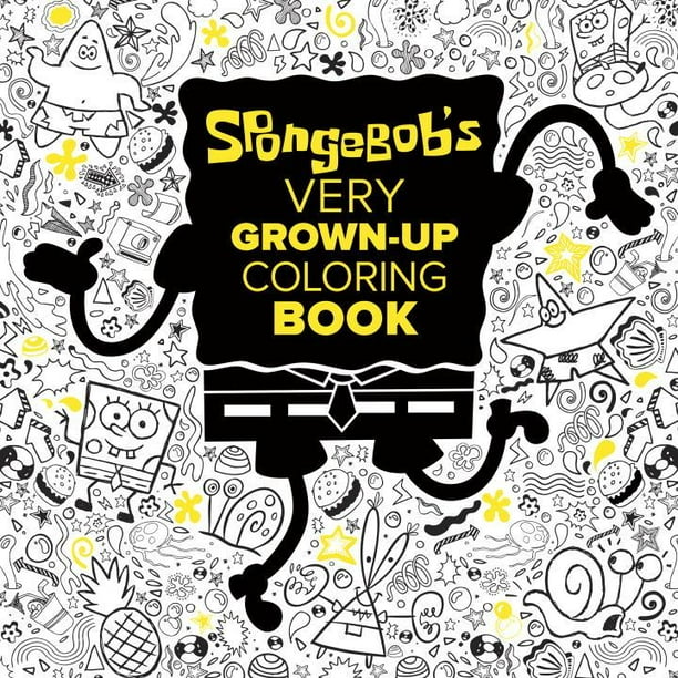Download Adult Coloring Book Spongebob S Very Grown Up Coloring Book Spongebob Squarepants Paperback Walmart Com Walmart Com