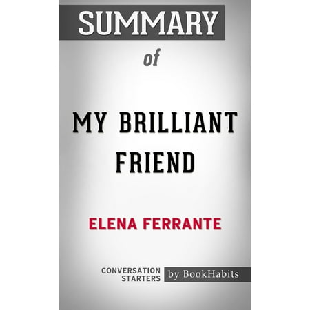 Summary of My Brilliant Friend by Elena Ferrante | Conversation Starters - (Best Friend Conversation Starters)