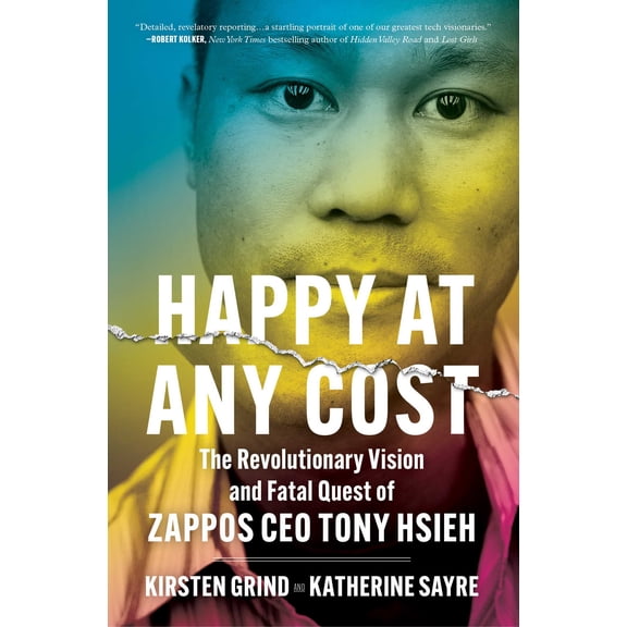 Happy at Any Cost : The Revolutionary Vision and Fatal Quest of Zappos CEO Tony Hsieh (Paperback)
