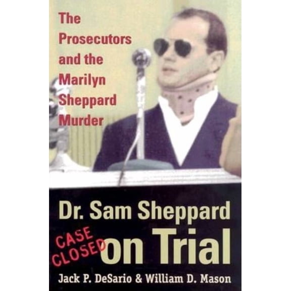 Dr. Sam Sheppard on Trial: The Prosecutors and the Marilyn Sheppard Murder, (Hardcover)
