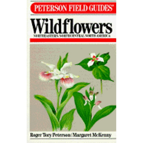 Pre-Owned Field Guide to Wildflowers of Northeastern and North-central North America (Paperback 9780395183250) by Roger Tory Peterson, Margaret McKenny