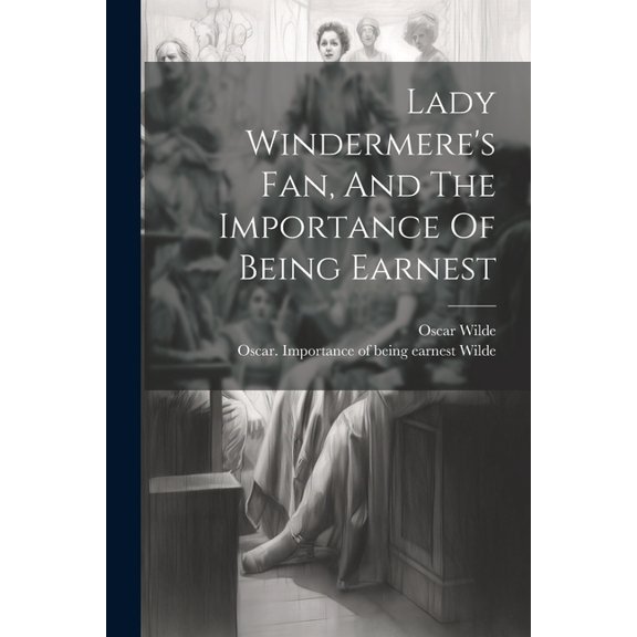 Lady Windermere's Fan, And The Importance Of Being Earnest, (Paperback)