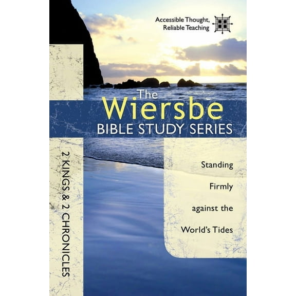 Wiersbe Bible Study Series: The Wiersbe Bible Study Series: 2 Kings & 2 Chronicles : Standing Firmly Against the World's Tides (Paperback)