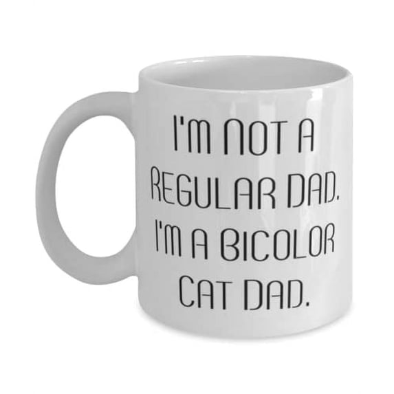 Cute Bicolor Cat 15oz Mug, I'm Not a Regular Dad. I'm a, Gifts For Cat Dad, Present From Friends, Cup For Bicolor Cat