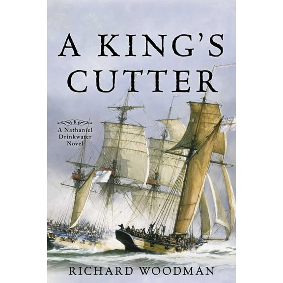 Nathaniel Drinkwater Novels A King's Cutter: A Nathaniel Drinkwater Novel, Book 2, (Paperback)