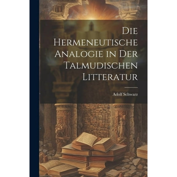 Die Hermeneutische Analogie in Der Talmudischen Litteratur (Paperback)