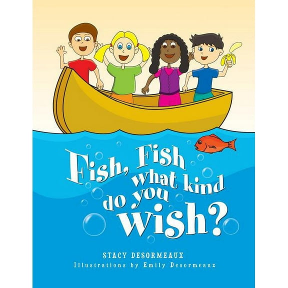 Fish, Fish What Kind Do You Wish?, (Paperback)